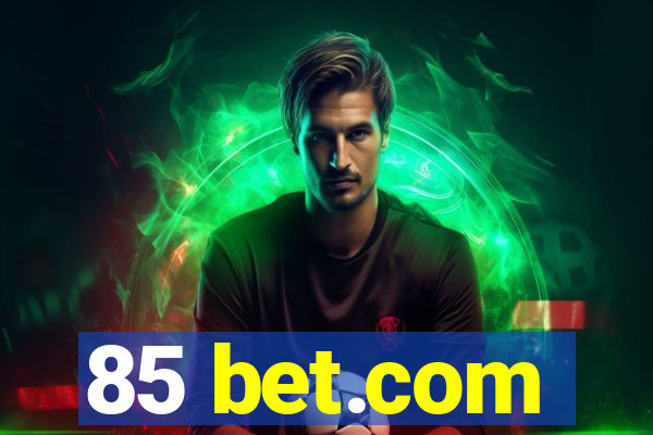 85 bet.com